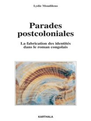 cover image of Parades postcoloniales La fabrication des identités dans le roman congolais